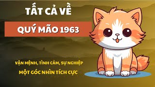 Quý Mão 1963: Tất cả về vận mệnh, cuộc sống, sự nghiệp, tài lộc, tình cảm