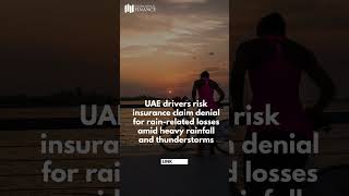 Insurance claims for rain-related losses in UAE may face denial