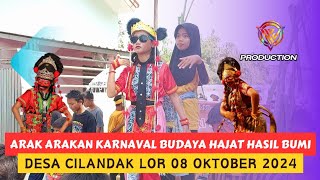 Arak Arakan Karnaval Budaya Hajat Hasil Bumi Desa Cilandak Lor || 08 Oktober 2024 Part 1