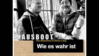 Hausboot (Tino Eisbrenner & Heiner Lürig) - Hörprobe "Wie es wahr ist"