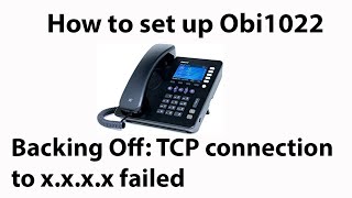 Obi 1022, 200: Backing Off: TCP connection to x.x.x.x failed