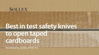 Best in test safety knives to open taped cardboards: Reviewed by Sollex [PART #1]