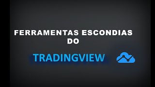 Como utilizar as ferramentas avançadas do TRADINGVIEW, que quase ninguém conhece!