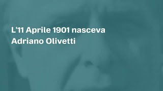 11 febbraio 1901 nasceva Adriano Olivetti