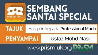 Harapan Kepada Professional Muda oleh Ust Mohd Nasir | Sembang Santai Special PRISM