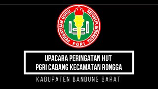 UPACARA HUT PGRI KEC. RONGGA KAB. BANDUNG BARAT