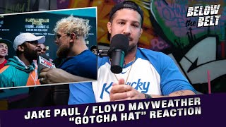 Mayweather & Jake Paul 'Gotcha Hat' Reaction | BELOW THE BELT with Brendan Schaub