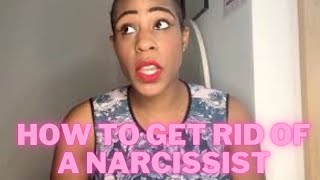 How to Get Rid of a Narcissist