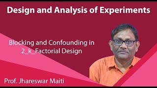 Lecture 42: Blocking and Confounding in 2_k_Factorial Design