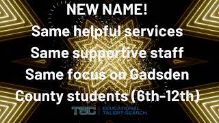 New Name- Same great program! Tallahassee State College (TSC) Educational Talent Search program