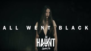 The Haunt - All Went Black (Official Video)