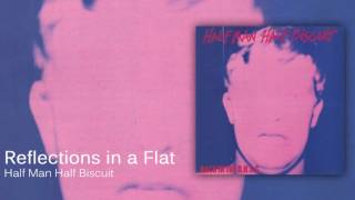 Half Man Half Biscuit - Reflections in a Flat [Official Audio]