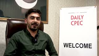 Digital Content Creator Foresees CPEC as a Game Changer for Balochistan l The Daily CPEC