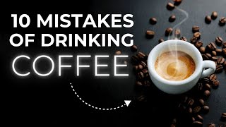 10 Coffee Mistakes You're Making Every Day | Maximize Your Coffee Benefits ☕🌟