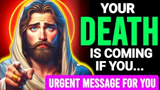 🛑 God Message Today ✝️ YOUR DEATH IS COMING IF YOU... || URGENT MESSAGE FOR YOU #lawofattraction