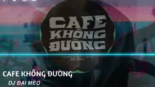 CÀ PHÊ KHÔNG ĐƯỜNG _ Remix _ Từng Thì Thầm Cùng Em Bên Ly Cà Phê Không Đường...