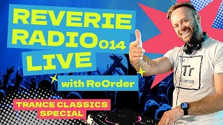 Reverie Radio 014 with ReOrder   Trance Classics Special   Trance, Progressive, Techno, Mainstage