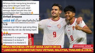 TIMNAS INDONESIA U19 IKUT SEOUL EARTH ON US " Langsung Dikomentari Fans Vietnam, Malaysia, Thailand"