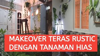 MAKE OVER TERAS SEMPIT DEPAN RUMAH ALA RUSTIC | TANAMAN HIAS DI TERAS RUMAH