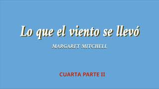 Lo que el viento se llevó. Margaret Mitchell. CUARTA PARTE II (continuación). VOZ HUMANA.