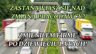 ZMIANA PRACODAWCY PO DZIEWIĘCIU LATACH/KIEROWCA ZAWODOWY