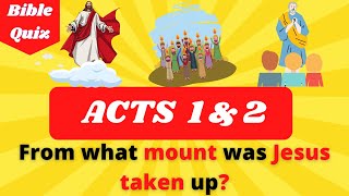 Acts Chapter 1 and 2  Bible Quiz 20 Questions