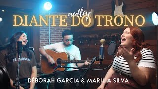 MEDLEY DIANTE DO TRONO - Déborah Garcia e Marilia Silva #diantedotrono #anapaulavaladão