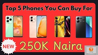 Top 5 phones you can buy for 250K in Nigeria (August 2024)