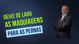 Livre-se das maquiagens para varizes!