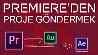 Audition'a ve After Effects'e Proje Göndermek | Premiere Dersleri