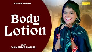 Body Lotion | Vanshika Hapur | Vanshika Hapur New Song 2023 | New Haryanvi Song 2023 | Sonotek