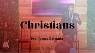 Christians // Ptr. James Britania // Preaching // 04/06/2023