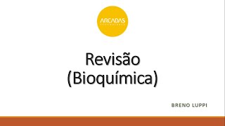 Aula 29 - Química III - Revisão Bioquímica