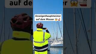 Anzeigenhauptmeister zeigt Boote an 😱❌