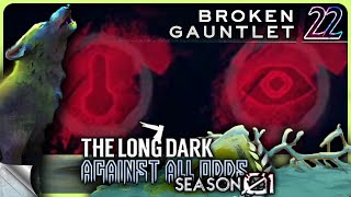 THE LONG DARK — Against All Odds 22 [S01]: Broken Gauntlet | Tales Update 4 Stalker+ Gameplay