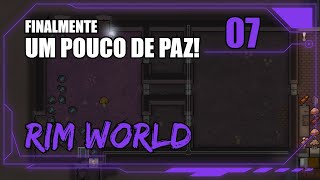 FINALMENTE um pouco de PAZ! - RimWorld #07