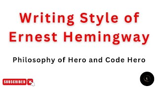 Writing style of Ernest Hemingway || Hemingway's Hero vs. Code Hero || Hemingway as a Novelist ||