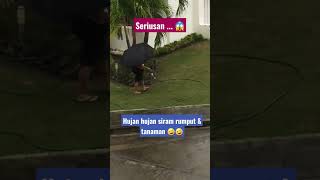 Hujan Ibuuuu ..... koq nyiram tanaman 🤣🤣