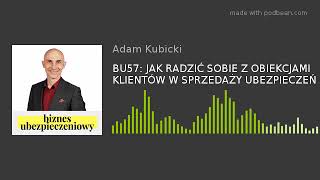 BU57: JAK RADZIĆ SOBIE Z OBIEKCJAMI KLIENTÓW W SPRZEDAŻY UBEZPIECZEŃ