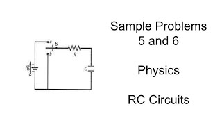 RC Circuit Sample problems 5 and 6