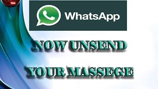 WHATSAPP NOW UNSEND AND DELETE YOUR MASSEGE