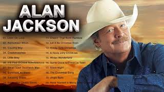 Alan Jackson Best Country Songs Of All Time - Best Alan Jackson Classic Country Songs 70s 80s 90s