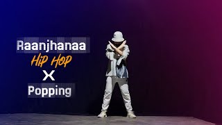 Raanjhanaa | Popping X Hip Hop | Dance Video | Maikel Suvo Dance Choreography