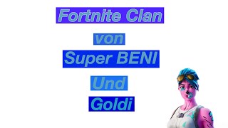 Goli und Super Benis Fortnite Clan!!!