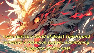 EP | 2 I was sent to a world of Beast Tamers and unlocked a Pokemon system, summoning Rayquaza on..