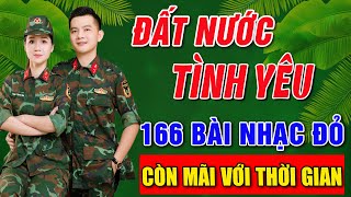 ĐẤT NƯỚC TÌNH YÊU, HÀNH KHÚC NGÀY VÀ ĐÊM ➤Album 166 Ca Khúc Nhạc Đỏ Hay Nhất ➤Vừa Ra Lò Toàn Bài Hay