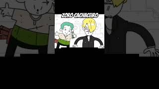 ZORO cachaceiro #onepiece #explore #zoro #memes #onepiecefan #cachaceiro #shorts