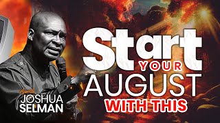 August: Start The Month Of August With This  | 2024 Apostle Joshua Selman