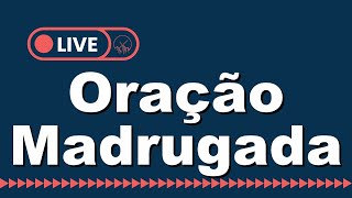 ORAÇÃO DA MADRUGADA - SÁBADO - 23/11/2024