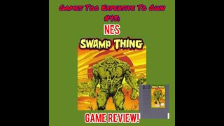 Games Too Expensive To Own #45: NES Swamp Thing Game Review!